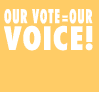 Our Vote = Our Voice